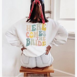 Here Comes the Bride sweatshirt